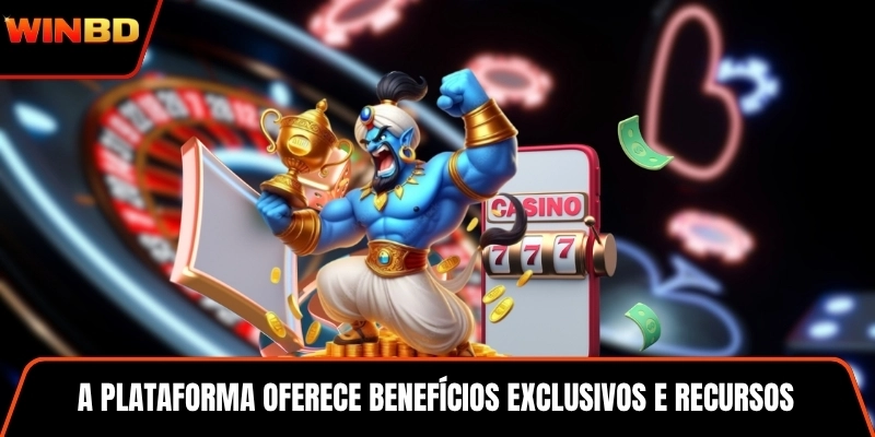 A plataforma oferece benefícios exclusivos e recursos diferenciados