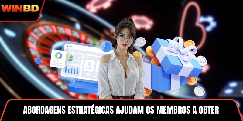 Abordagens estratégicas ajudam os membros a obter o máximo valor