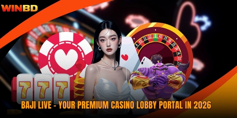 Baji Live - Your Premium Casino Lobby Portal In 2026