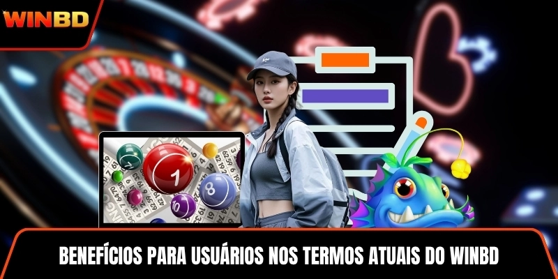 Benefícios para usuários nos termos atuais do WINBD