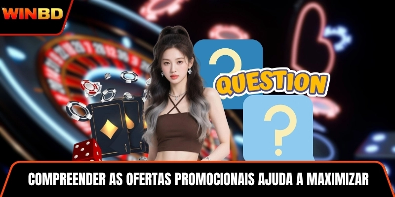 Compreender as ofertas promocionais ajuda a maximizar o valor do jogo