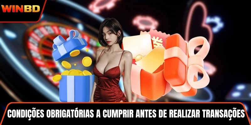 Condições obrigatórias a cumprir antes de realizar transações na WINBD