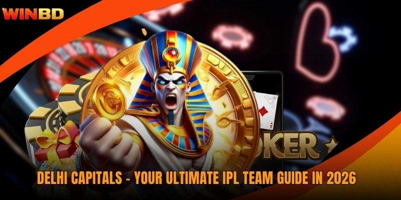 Delhi Capitals - Your Ultimate IPL Team Guide In 2026