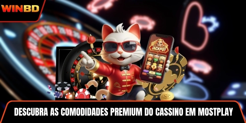 Descubra as comodidades premium do cassino em Mostplay