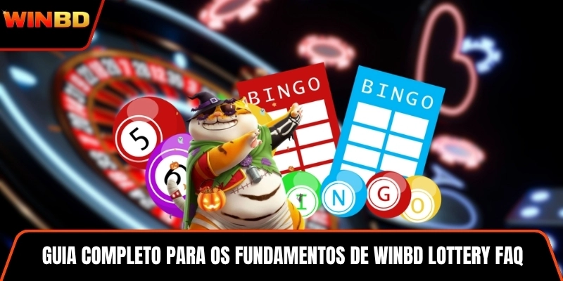 Guia completo para os fundamentos de WINBD Lottery FAQ