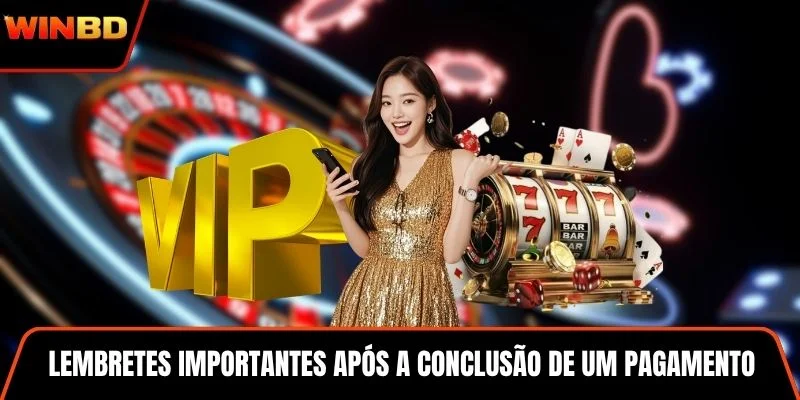 Lembretes importantes após a conclusão de um pagamento