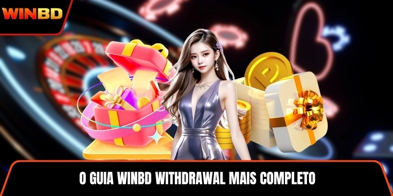 O guia WINBD withdrawal mais completo