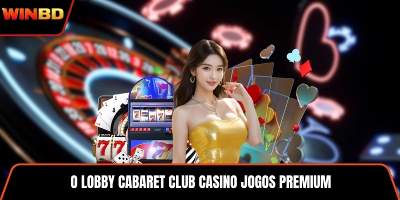 O lobby Cabaret Club Casino jogos premium