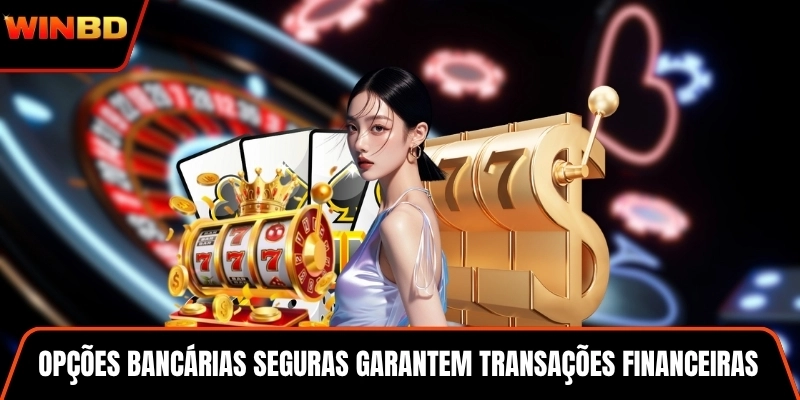 Opções bancárias seguras garantem transações financeiras protegidas