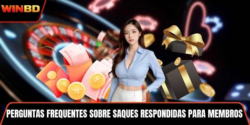 Perguntas frequentes sobre saques respondidas para membros do WINBD