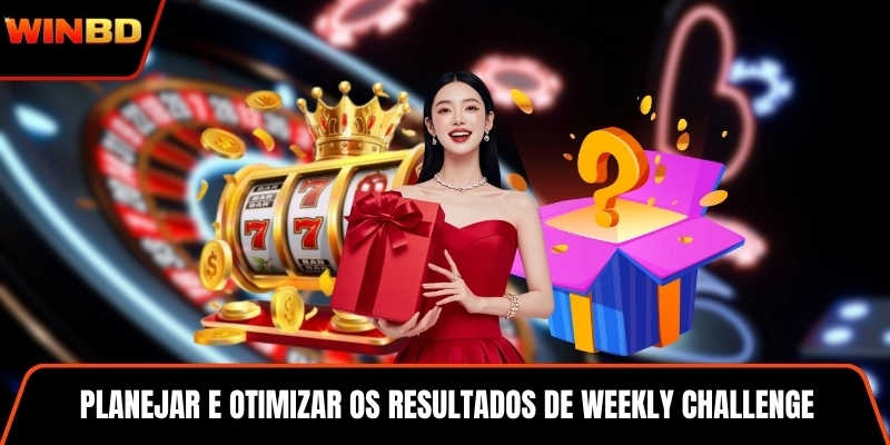 Planejar e otimizar os resultados de Weekly Challenge