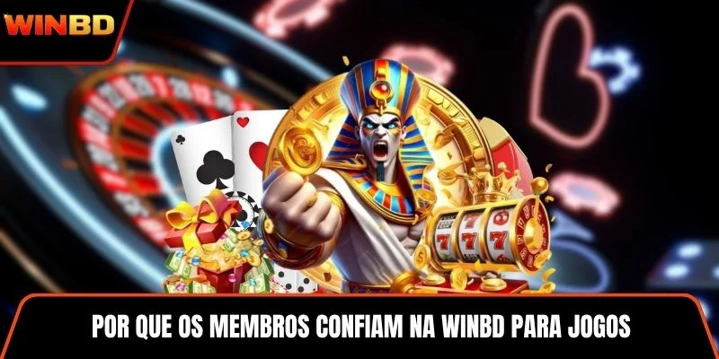 Por que os membros confiam na WINBD para jogos