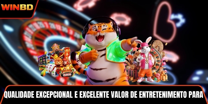 Qualidade excepcional e excelente valor de entretenimento para os jogadores