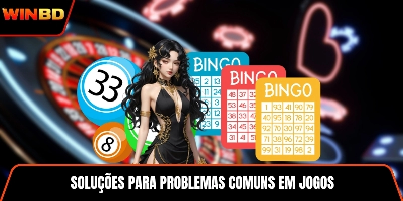 Soluções para problemas comuns em jogos