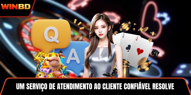 Um serviço de atendimento ao cliente confiável resolve problemas rapidamente