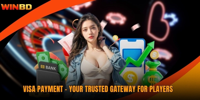 VISA Payment - Your Trusted Gateway For Players