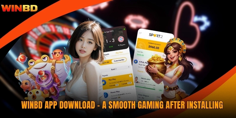 WINBD App Download - A Smooth Gaming After Installing