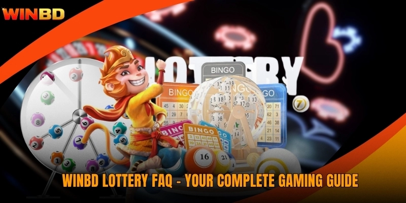 WINBD Lottery FAQ - Your Complete Gaming Guide