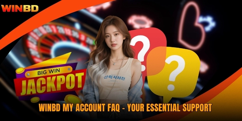 WINBD My Account FAQ - Your Essential Support