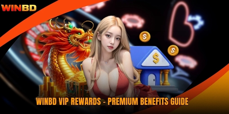 WINBD VIP Rewards - Premium Benefits Guide