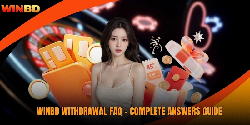WINBD Withdrawal FAQ - Complete Answers Guide